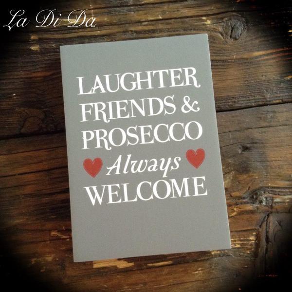 Laughter, Friends & Prosecco Sign A5 - La Di Da Interiors