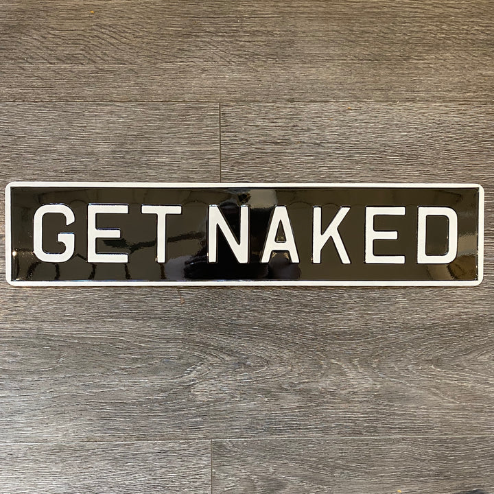 Get Naked Sign - Black/Gold, Black/White Or Pink/Silver.